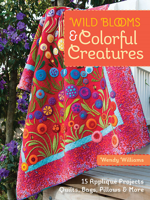 Title details for Wild Blooms & Colorful Creatures by Wendy Williams - Available